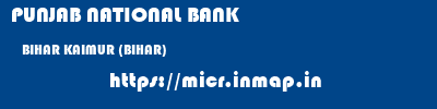 PUNJAB NATIONAL BANK  BIHAR KAIMUR (BIHAR)    micr code